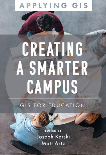 Creating a Smarter Campus: GIS for Education (Applying GIS #11) book cover by 