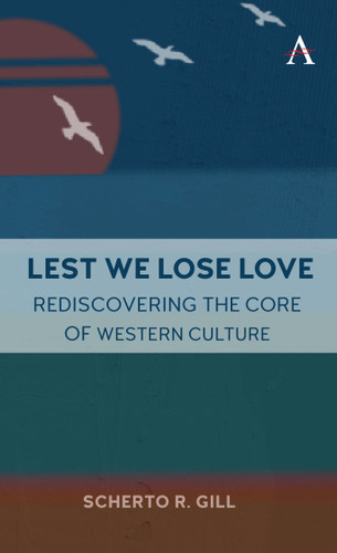 Lest We Lose Love: Rediscovering the Core of Western Culture book cover by Scherto Gill