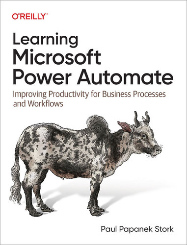Learning Microsoft Power Automate: Improving Productivity for Business Processes and Workflows book cover by Paul Papanek Stork