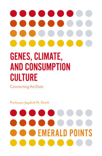 Genes, Climate, and Consumption Culture: Connecting the Dots (Emerald Points) book cover by Jagdish N. Sheth