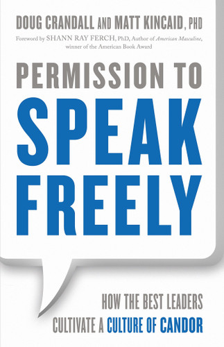 Permission to Speak Freely: How the Best Leaders Cultivate a Culture of Candor book cover by Doug Crandall, Matt Kincaid, Ph.D.