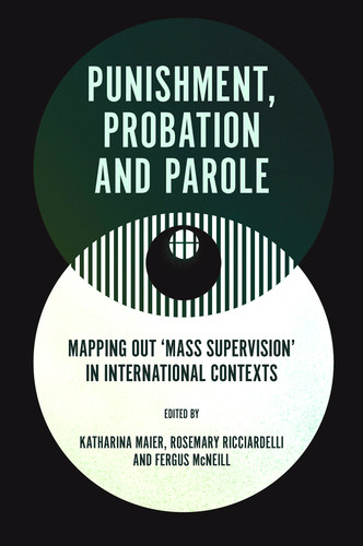 Punishment, Probation and Parole: Mapping out ‘Mass Supervision’ in International Contexts book cover by 