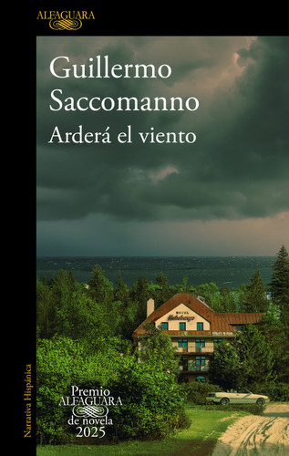 Arderá el viento (Premio Alfaguara 2025) / The Wind Will Blaze book cover by Guillermo Saccomanno