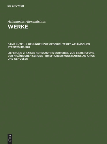 Kaiser Konstantins Schreiben zur Einberufung der nicänischen Synode - Brief Kaiser Konstantins an Arius und Genossen (Werke) book cover by Athanasius Alexandrinus