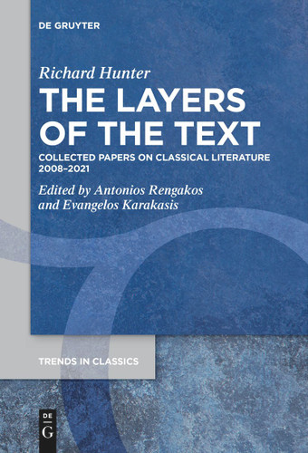 The Layers of the Text: Collected Papers on Classical Literature 2008–2021 [9783111276496]