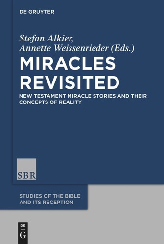 Miracles Revisited: New Testament Miracle Stories and their Concepts of Reality [9783110487923]