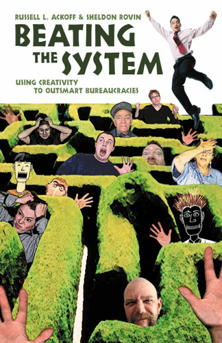 Beating the System: Using Creativity to Outsmart Bureaucracies book cover by Russell L. Ackoff, Sheldon Rovin
