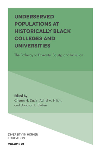 Underserved Populations at Historically Black Colleges and Universities: The Pathway to Diversity, Equity, and Inclusion (Diversity in Higher Education #21) book cover by 