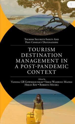 Tourism Destination Management in a Post-Pandemic Context: Global Issues and Destination Management Solutions (Tourism Security-Safety and Post Conflict Destinations) book cover by 