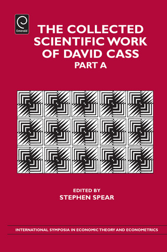 The Collected Scientific Work of David Cass (International Symposia in Economic Theory and Econometrics #21, Part A) book cover by David Cass
