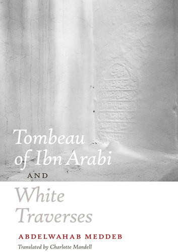 Tombeau of Ibn Arabi and White Traverses book cover by Abdelwahab Meddeb