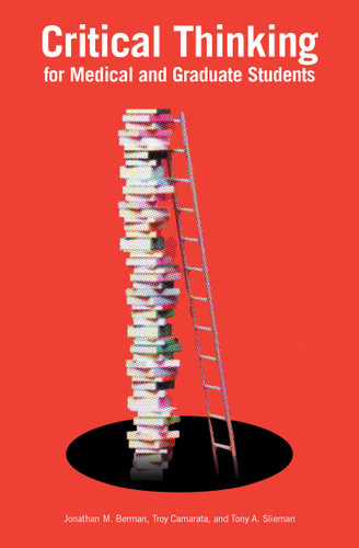 Critical Thinking for Medical and Graduate Students book cover by Jonathan M. Berman, Troy Camarata, Tony A. Slieman