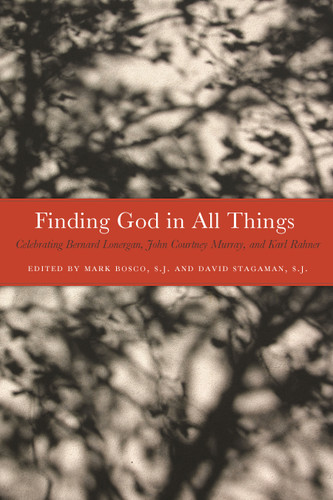 Finding God in All Things: Celebrating Bernard Lonergan, John Courtney Murray, and Karl Rahner book cover by 