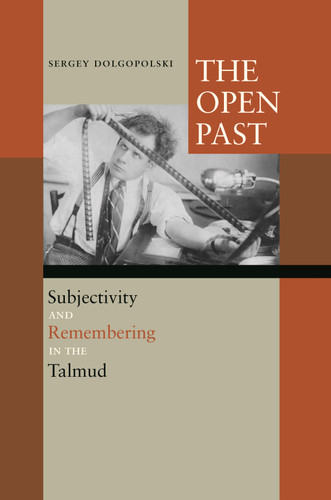 The Open Past: Subjectivity and Remembering in the Talmud book cover by Sergey Dolgopolski