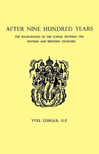 After Nine Hundred Years: The Background of the Schism Between the Eastern and Western Churches book cover by Yves Congar