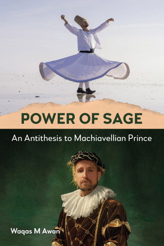 Power of Sage: An Antithesis to Machiavellian Prince book cover by Waqas M Awan