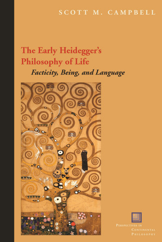 The Early Heidegger's Philosophy of Life: Facticity, Being, and Language (Perspectives in Continental Philosophy) book cover by Scott M. Campbell