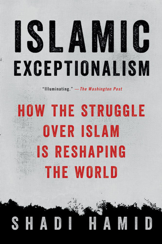 Islamic Exceptionalism: How the Struggle Over Islam Is Reshaping the World book cover by Shadi Hamid