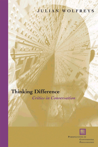 Thinking Difference: Critics in Conversation (Perspectives in Continental Philosophy) book cover by Julian Wolfreys