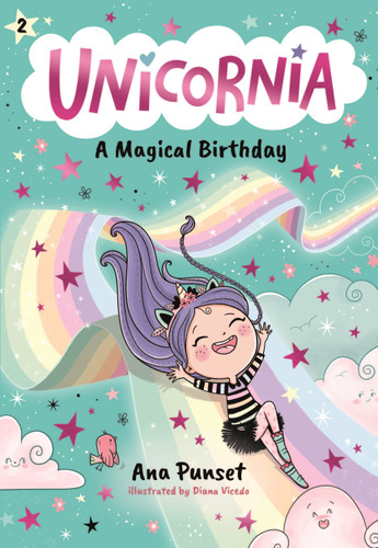 Unicornia: A Magical Birthday: (A Magical Chapter Book for Kids Ages 5-7 about Friendship, Surprises, and Enchanted Birthday Fun) (Unicornia) book cover by Ana Punset