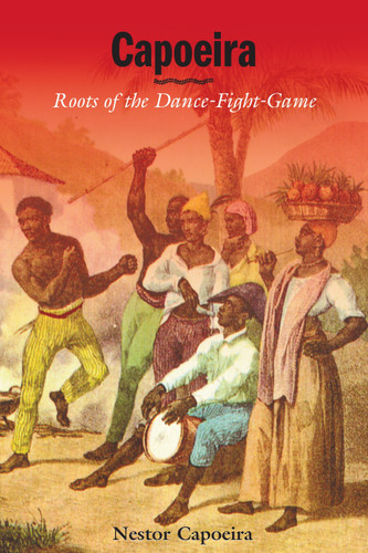 Capoeira: Roots of the Dance-Fight-Game book cover by Nestor Capoeira