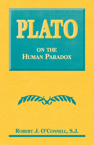 Plato on the Human Paradox book cover by Robert J. O'Connell
