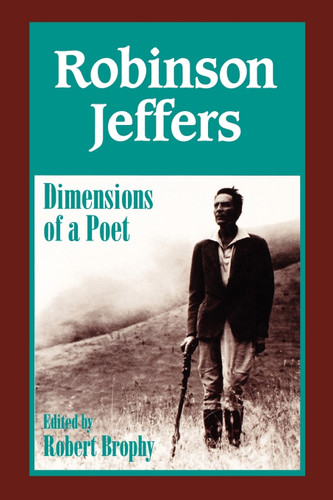 Robinson Jeffers: The Dimensions of a Poet book cover by Robert J. Brophy