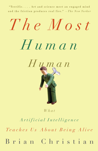 The Most Human Human: What Artificial Intelligence Teaches Us About Being Alive book cover by Brian Christian