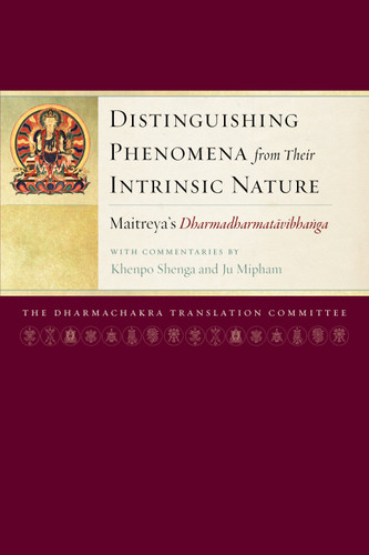 Distinguishing Phenomena from Their Intrinsic Nature: Maitreya's Dharmadharmatavibhanga with Commentaries by Khenpo Shenga and Ju Mipham book cover by Jamgon Mipham, Maitreya, Khenpo Shenga