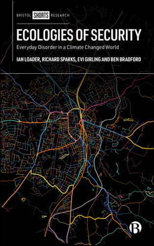 Ecologies of Security: Everyday Disorder in a Climate-Changed World book cover by Ian Loader, Richard Sparks, Evi Girling, Ben Bradford