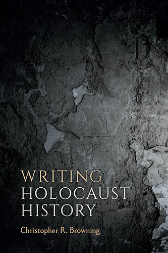 Writing Holocaust History book cover by Christopher R. Browning