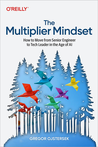 The Multiplier Mindset: How to Move from Senior Engineer to Tech Leader in the Age of AI book cover by Gregor Ojstersek