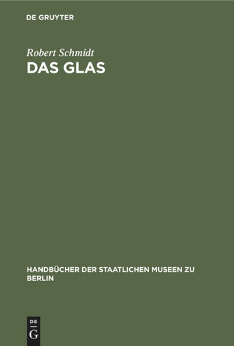 Das Glas (Handbücher der Staatlichen Museen zu Berlin #[14]) [9783110989922]