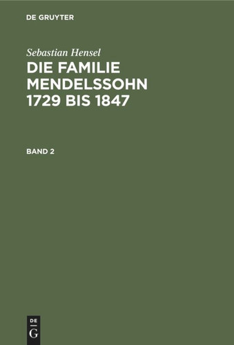 Sebastian Hensel: Die Familie Mendelssohn 1729 bis 1847. Band 2 [9783111057262]