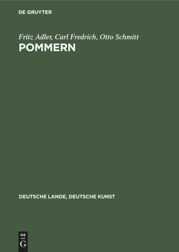 Pommern: Aufgenommen von der Staatlichen Bildstelle (Deutsche Lande, Deutsche Kunst) book cover by Fritz Adler, Carl Fredrich, Otto Schmitt