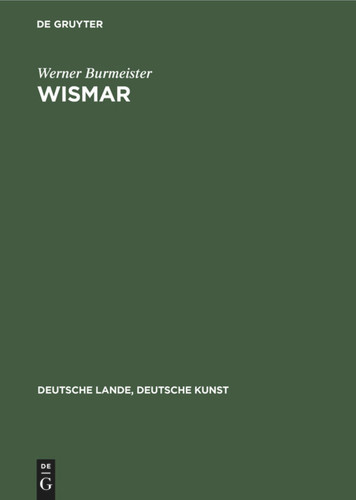 Wismar: Aufgenommen von der staatlichen Bildstelle (Deutsche Lande, Deutsche Kunst) [9783112350218]