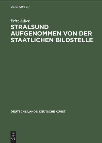 Stralsund aufgenommen von der Staatlichen Bildstelle (Deutsche Lande, Deutsche Kunst) [9783112331835]