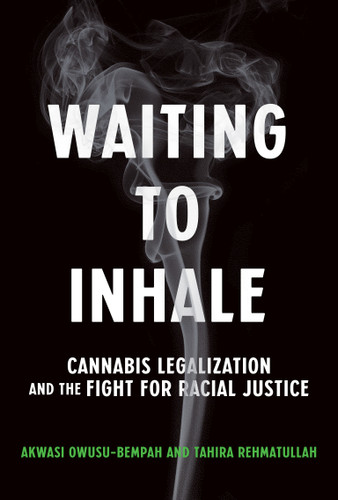 Waiting to Inhale: Cannabis Legalization and the Fight for Racial Justice book cover by Akwasi Owusu-Bempah, Tahira Rehmatullah
