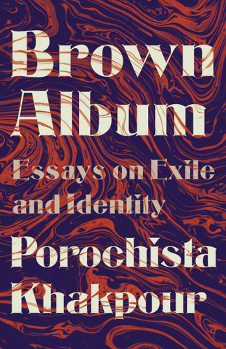 Brown Album: Essays on Exile and Identity book cover by Porochista Khakpour