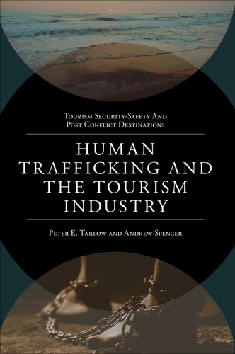 Human Trafficking and the Tourism Industry (Tourism Security-Safety and Post Conflict Destinations) book cover by Peter E Tarlow, Andrew Spencer