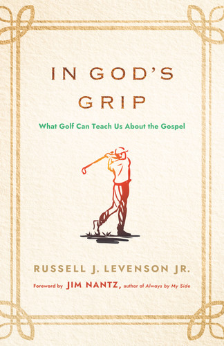 In God's Grip: What Golf Can Teach Us About the Gospel book cover by Russell J. Levenson