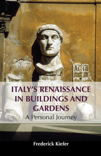 Italy’s Renaissance in Buildings and Gardens: A Personal Journey book cover by Frederick Kiefer