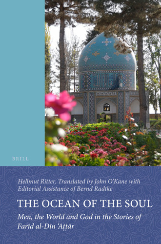 The Ocean of the Soul: Men, the World and God in the Stories of Farīd al-Dīn ‘Aṭṭār [9789004244849]