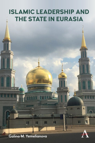 Islamic Leadership and the State in Eurasia book cover by Galina M. Yemelianova