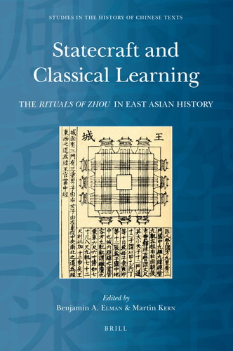 Statecraft and Classical Learning: The Rituals of Zhou in East Asian History [9789004177499]