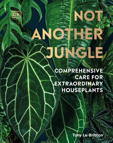 Not Another Jungle: Comprehensive Care for Extraordinary Houseplants book cover by Tony Le-Britton