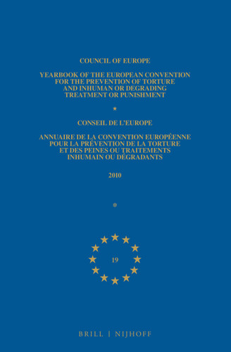 Yearbook of the European Convention for the Prevention of Torture and Inhuman or Degrading Treatment or Punishment/Annuaire de la convention européenne pour la prévention de la torture et des peines ou traitements inhumains ou dégr... [9789004297562]