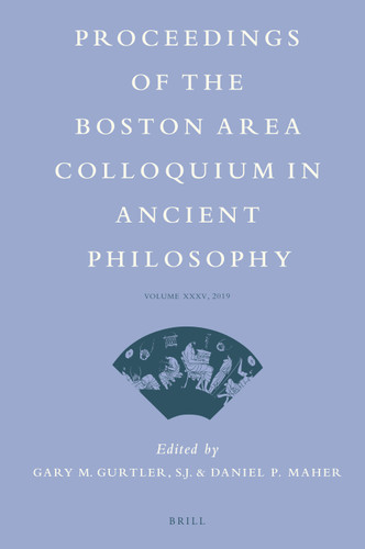 Proceedings of the Boston Area Colloquium in Ancient Philosophy: Volume XXXV (2019) (Proceedings of the Boston Area Colloquium in Ancient Philosophy #35) [9789004438576]