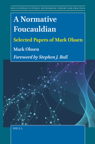 A Normative Foucauldian: Selected Papers of Mark Olssen [9789004464438]