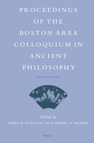 Proceedings of the Boston Area Colloquium in Ancient Philosophy: Volume XXXVI (2021) (Proceedings of the Boston Area Colloquium in Ancient Philosophy #36) [9789004468771]